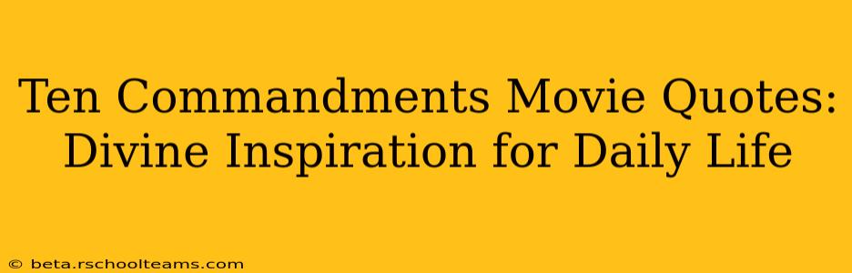 Ten Commandments Movie Quotes: Divine Inspiration for Daily Life
