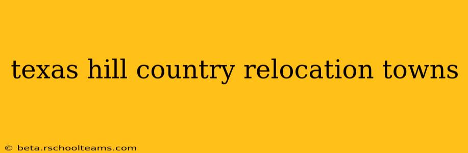 texas hill country relocation towns