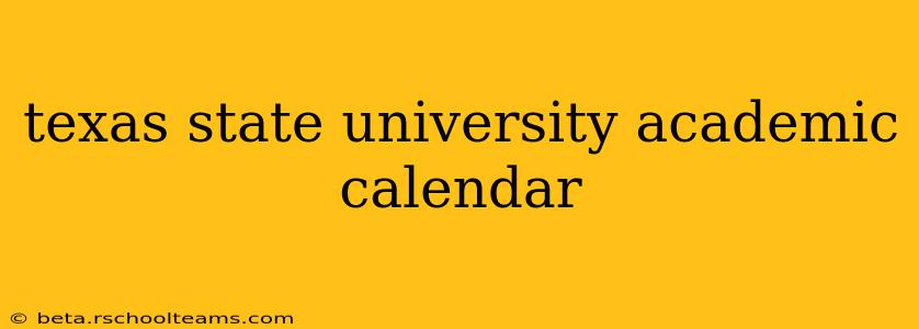 texas state university academic calendar