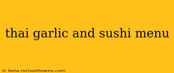 thai garlic and sushi menu