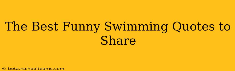 The Best Funny Swimming Quotes to Share