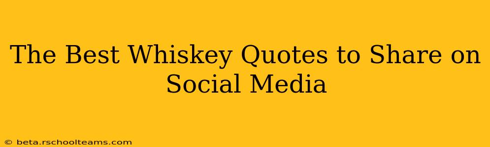 The Best Whiskey Quotes to Share on Social Media