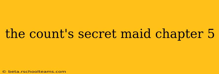 the count's secret maid chapter 5