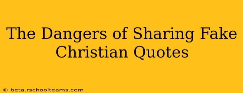 The Dangers of Sharing Fake Christian Quotes