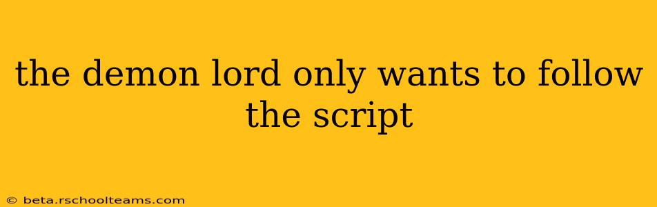 the demon lord only wants to follow the script