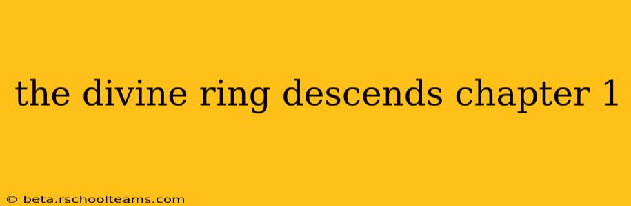 the divine ring descends chapter 1