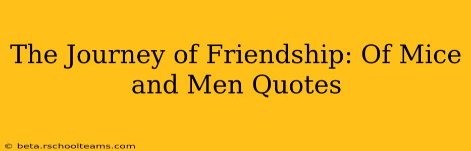 The Journey of Friendship: Of Mice and Men Quotes