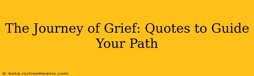 The Journey of Grief: Quotes to Guide Your Path