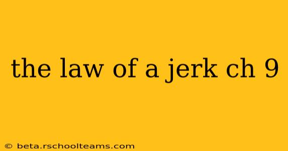 the law of a jerk ch 9