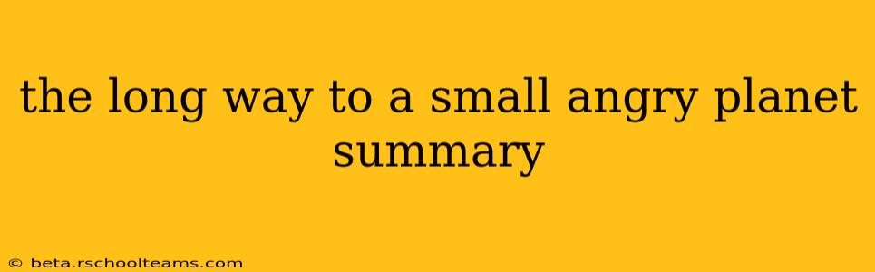 the long way to a small angry planet summary