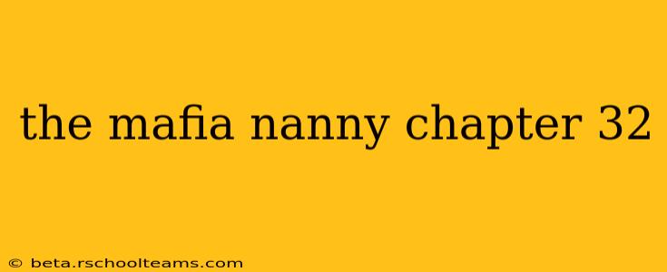the mafia nanny chapter 32