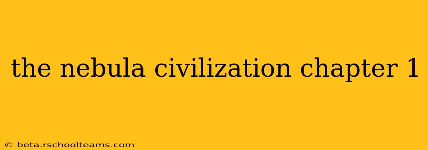 the nebula civilization chapter 1