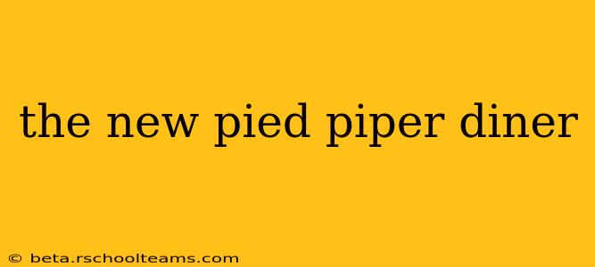 the new pied piper diner