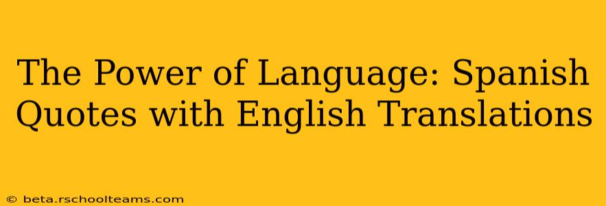 The Power of Language: Spanish Quotes with English Translations