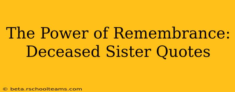The Power of Remembrance: Deceased Sister Quotes