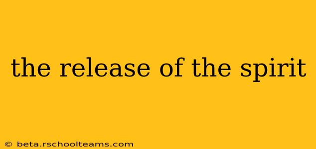 the release of the spirit