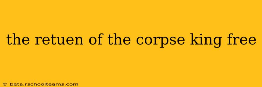 the retuen of the corpse king free