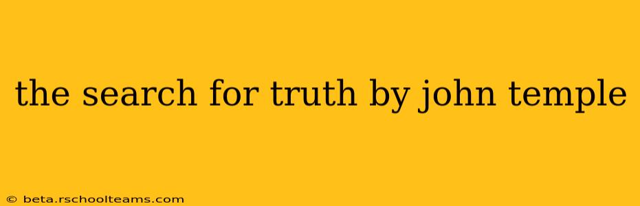 the search for truth by john temple