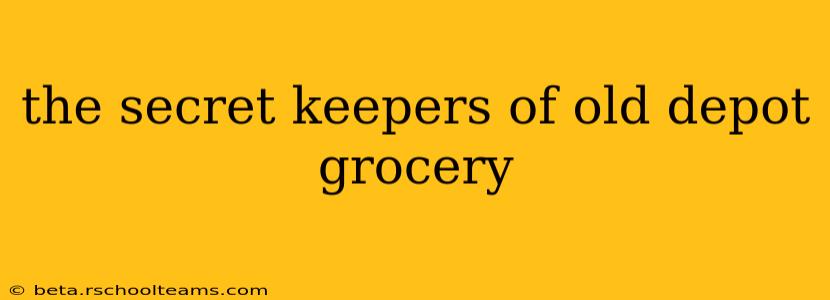 the secret keepers of old depot grocery