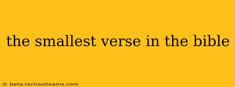 the smallest verse in the bible