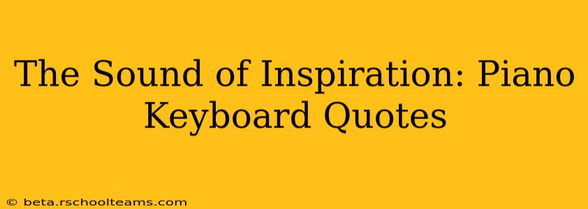 The Sound of Inspiration: Piano Keyboard Quotes