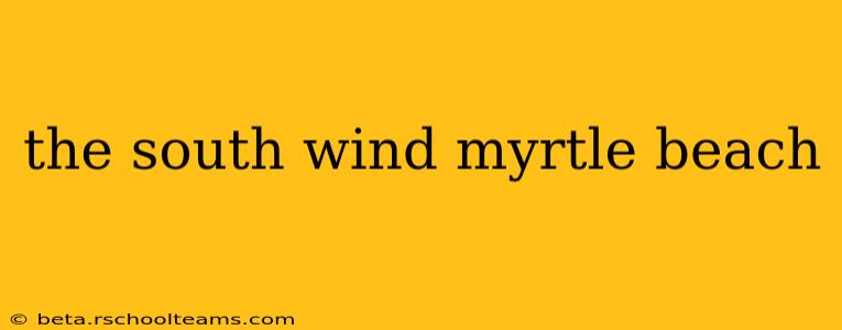 the south wind myrtle beach