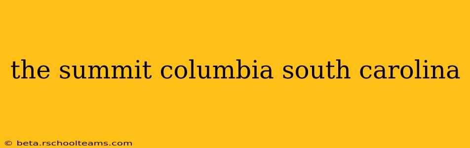 the summit columbia south carolina
