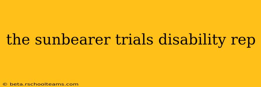 the sunbearer trials disability rep
