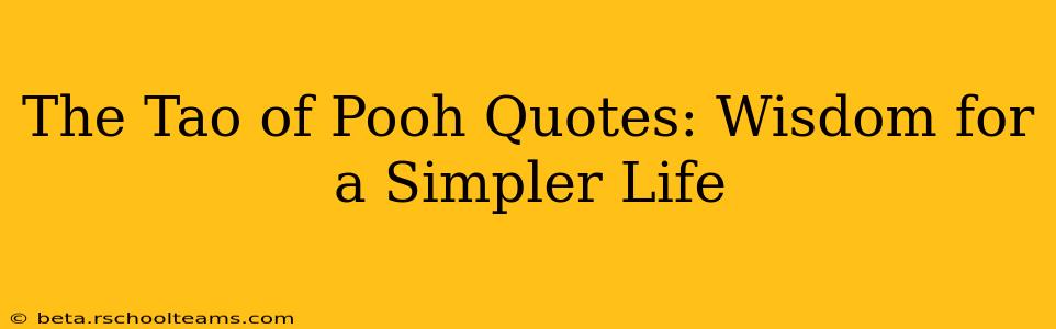The Tao of Pooh Quotes: Wisdom for a Simpler Life