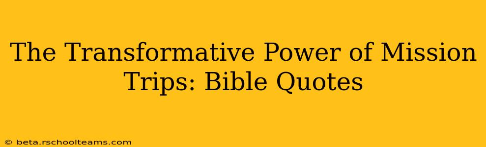 The Transformative Power of Mission Trips: Bible Quotes