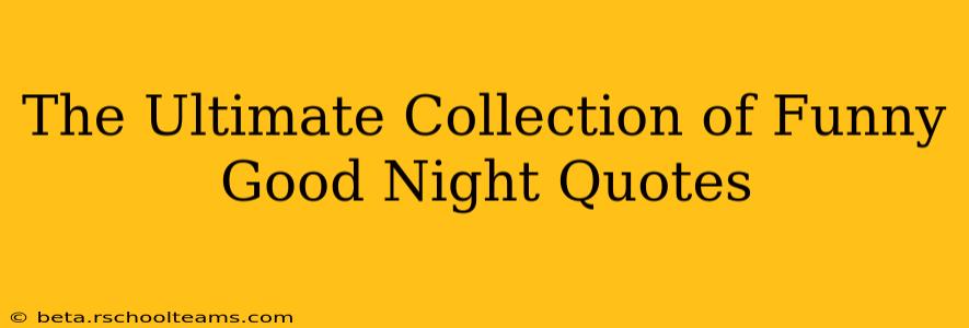 The Ultimate Collection of Funny Good Night Quotes