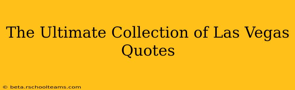 The Ultimate Collection of Las Vegas Quotes