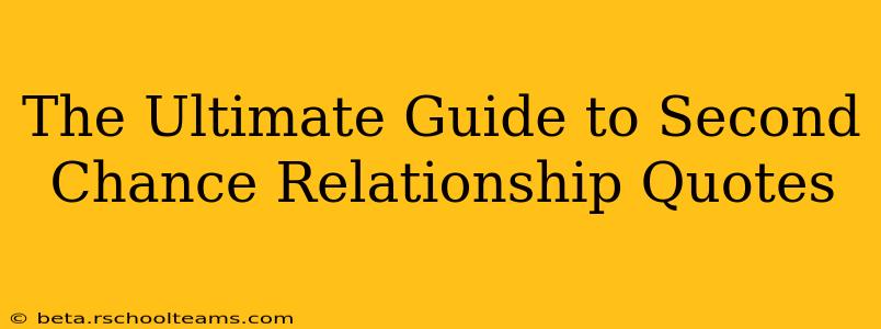 The Ultimate Guide to Second Chance Relationship Quotes