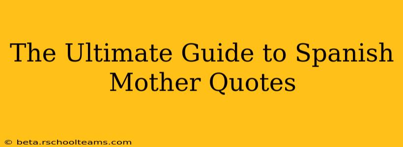 The Ultimate Guide to Spanish Mother Quotes
