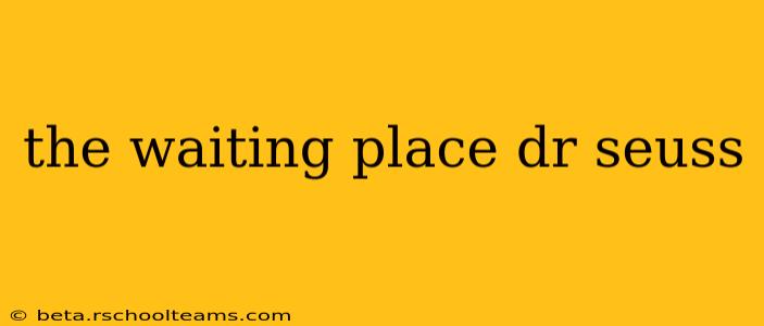 the waiting place dr seuss