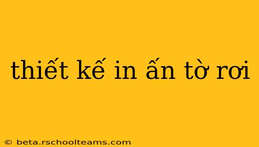 thiết kế in ấn tờ rơi