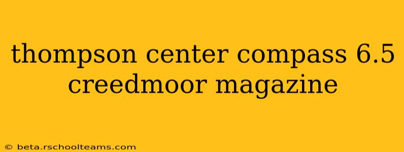 thompson center compass 6.5 creedmoor magazine