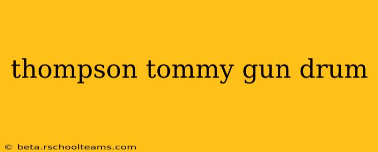 thompson tommy gun drum