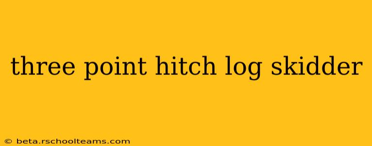 three point hitch log skidder