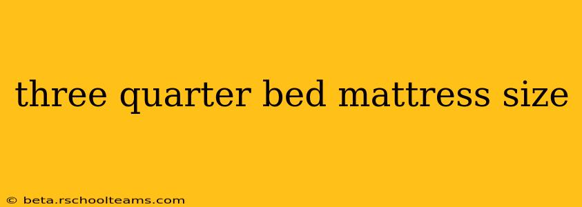 three quarter bed mattress size