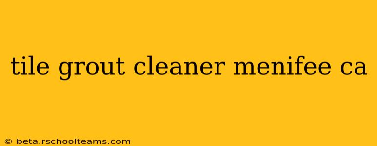 tile grout cleaner menifee ca