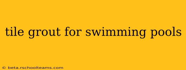 tile grout for swimming pools
