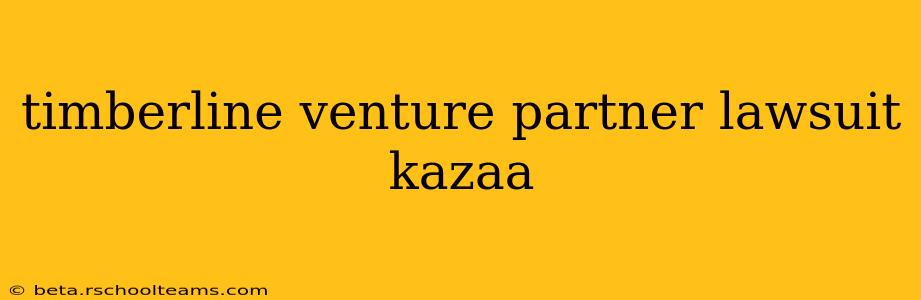 timberline venture partner lawsuit kazaa