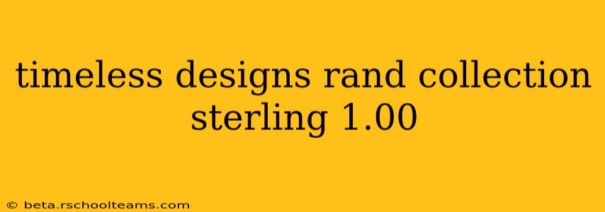 timeless designs rand collection sterling 1.00