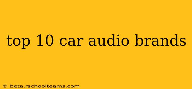 top 10 car audio brands