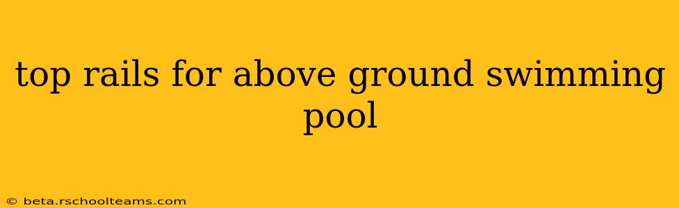 top rails for above ground swimming pool
