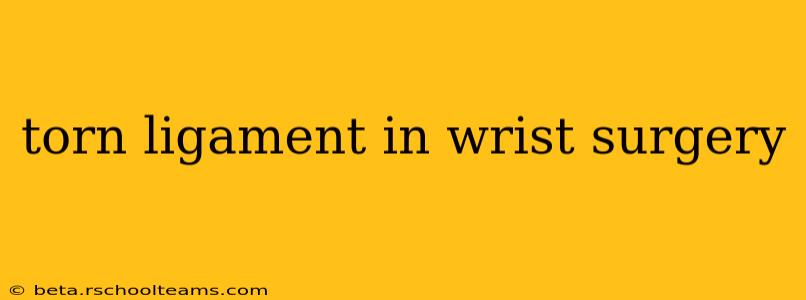 torn ligament in wrist surgery