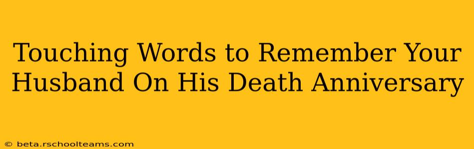 Touching Words to Remember Your Husband On His Death Anniversary