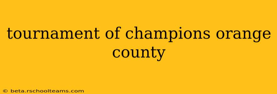 tournament of champions orange county