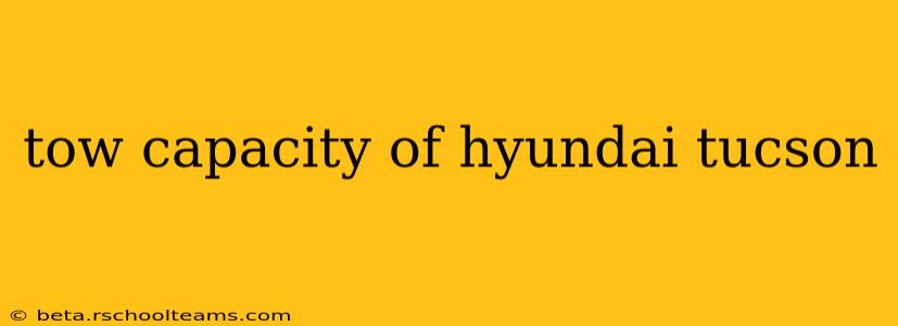 tow capacity of hyundai tucson